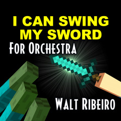 Tobuscus 'I Can Swing My Sword' (Minecraft Song) For Orchestra