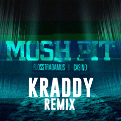 FLOSSTRADAMUS - MOSH PIT [KRADDY REMIX]