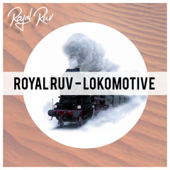 Royal Ruv - Lokomotive (Original Mix)