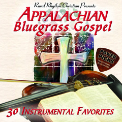 Appalachian Bluegrass Gospel – Power Picks: 30 Instrumental Favorites