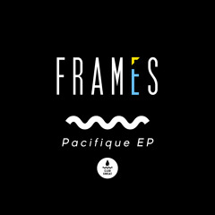 Frames & Felix Lloyd - Pacifique