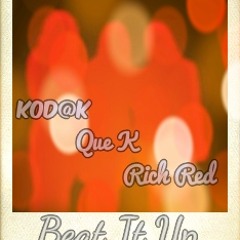 Kod@k , Que K, Rich Red - Beat it up (prod. by fresco stevens)