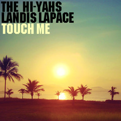 Touch Me by The Hi-Yahs & Landis LaPace