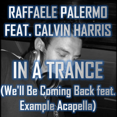 In A Trance (Calvin Harris - We'll Be Coming Back Feat. Example Acapella)