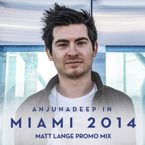 Matt Lange - Anjunadeep In Miami 2014 Promo Mix