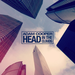 Adam Cooper - Head In The Clouds (Original Mix) [Out Now]