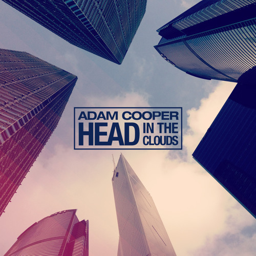 Adam Cooper - Head In The Clouds (Original Mix) [Out Now]