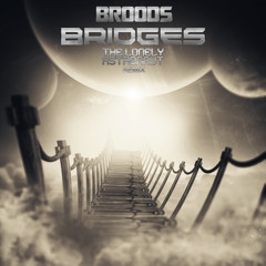 Broods - Bridges (The Lonely Astronaut Remix)