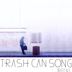 Trash Can Song