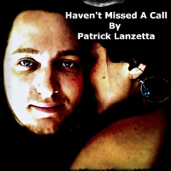 "Haven't Missed A Call" by Patrick Lanzetta