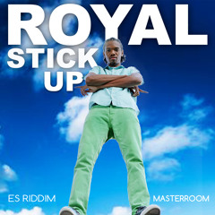 ROYALL - Stick Up (ES Riddim)