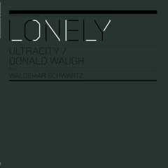 Ultracity - Lonely - Waldemar Schwartz Remix