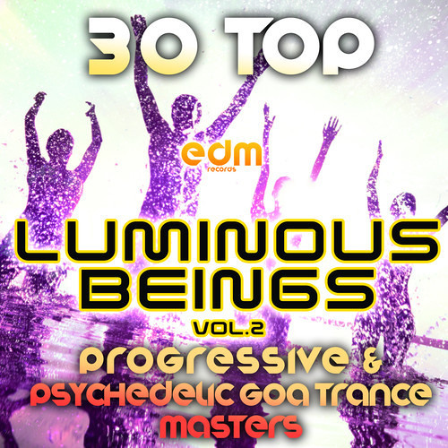 EDM124 -Luminous Beings v.2 - 30 Top Progressive Psychedelic Goa Trance Masters 2014 - PREVIEW TRACK