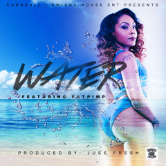 Surreall - Water Ft. Fat Pimp (Prod. By: Jussfresh)
