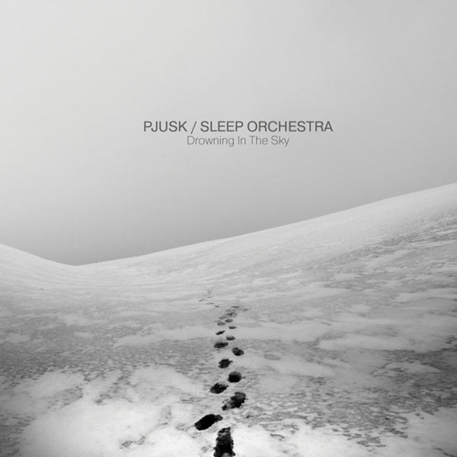PJUSK / SLEEP ORCHESTRA - Drowning In The Sky (album preview)