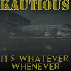 It's Whatever, Whenever