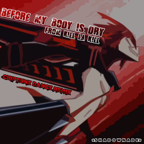 Before My Body Is Dry [Chiptune Dance Remix]