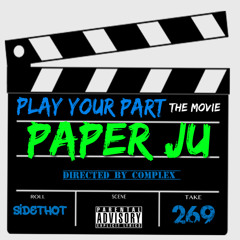 Play Ya Part - Paper Ju ( prod. by Complex )