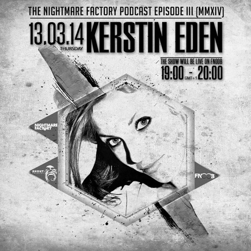 The Nightmare Factory Episode III (MMXIV) Thursday 13 March 2014   Kerstin Eden