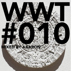 WWT#010 - MIXED BY AAARON - 28.03.2014