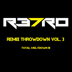 R37RO - Remix Throwdown vol.  3 (Total Meltdown)