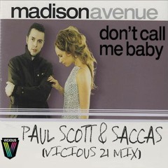 Madison Avenue - Don't Call Me Baby (Paul Scott & Saccas Vicious21 Mix)