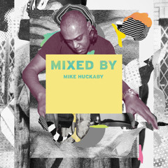 MIXED BY Mike Huckaby