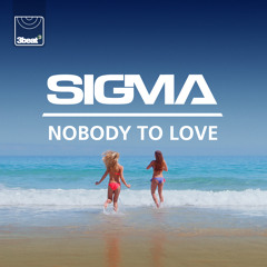 Sigma - Nobody To Love (Tough Love Radio Edit)