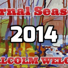 "Vernal Season" Malcolm WeLove 2014