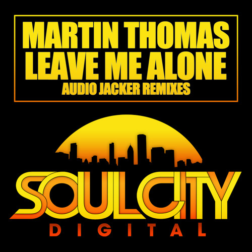Martin Thomas - Leave Me Alone (Audio Jacker Remix)
