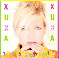 Xuxa - Tô de Bem Com a Vida