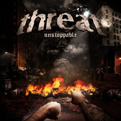 Threat - Unstoppable