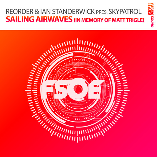 SkyPatrol - Sailing Airwaves (In Memory Of Matt Trigle) [A State Of Trance 656] [OUT NOW!]