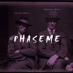 ADAMN KILLA x MONSTER MIKE - #PhaseMe