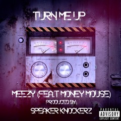 MeeZy Ft. Money Mou$e - Turn Me Up