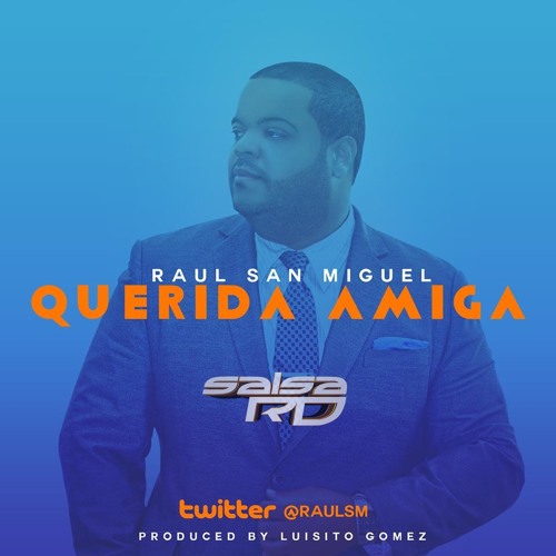 Raul San Miguel - Querida Amiga (SalsaRD.Com)2014