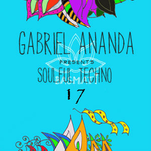 Gabriel Ananda Presents Soulful Techno 17