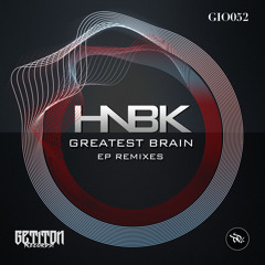 GIO052 Greatest Brain (The Remixes) HNBK (MixTape) OUTNOW EXCLUSIVE BEATPORT!