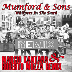 MUMFORD & SONS - WHISPERS IN THE DARK --- MARCIO KANTANA & ROBERTO MOZZA REMIX /// FREE DOWNLOAD