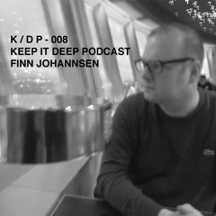 K / D P KEEP IT DEEP PODCAST – 008 FINN JOHANNSEN