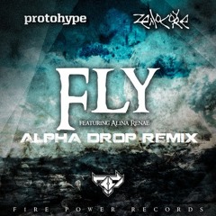 Protohype - Fly (feat. Alina Renae)(Alpha Drop Remix)FREE DL