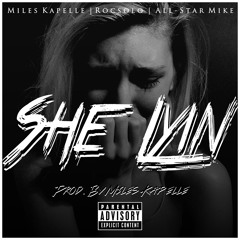 She Lyin (Prod. By Miles Kapelle)