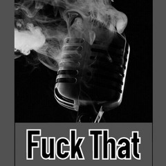 Fuck That