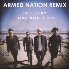 THE FRAY - love don't die (ARMED NATION remix)