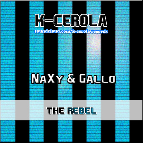 NaXy & Gallo - The Rebel ( KCR MIX ) DEMO 192KBPS