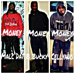 Malc Dat x B Bucky x Cellyano "Money Money Money"