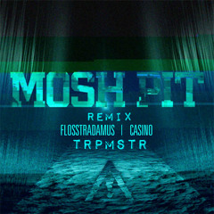 Mosh Pit (TRPMSTR Remix) - Flosstradamus f. Casino