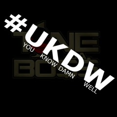UKDW (You Know Damn Well)