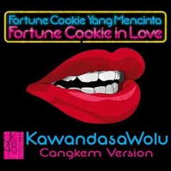 KawandasaWolu - Fortune Cookie in Love JKT48 (Cangkem Version)