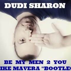 Dudi Sharon ft Jouel - Be My Men 2 You (Kike Mavera Bootleg)D.E.M.O.
